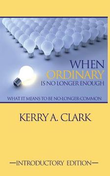 portada When Ordinary Is No Longer Enough: What It Means To Be No-Longer-Common (in English)