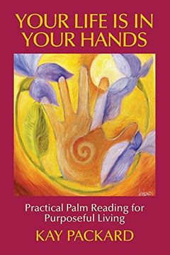 portada Your Life Is In Your Hands: Practical Palm Reading for Purposeful Living (in English)