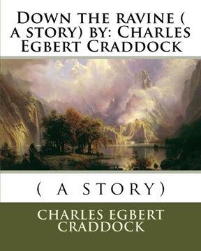 portada Down the ravine ( a story) by: Charles Egbert Craddock