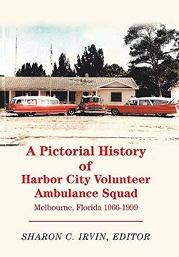 portada A Pictorial History of Harbor City Volunteer Ambulance Squad: Melbourne, Florida 1966-1999 (en Inglés)