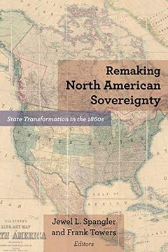 portada Remaking North American Sovereignty: State Transformation in the 1860S (Reconstructing America) (en Inglés)