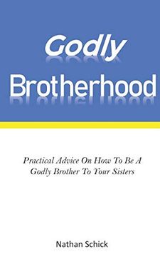 portada Godly Brotherhood: Practical Advice how to be a Godly Brother to Your Sisters (en Inglés)