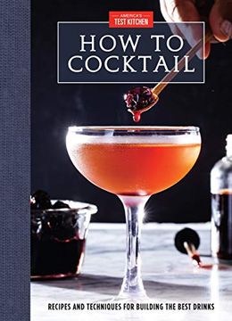 portada How to Cocktail: Recipes and Techniques for Building the Best Drinks (en Inglés)