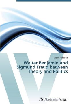 portada Walter Benjamin and Sigmund Freud between Theory and Politics