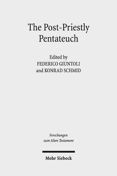 portada The Post-Priestly Pentateuch: New Perspectives on Its Redactional Development and Theological Profiles