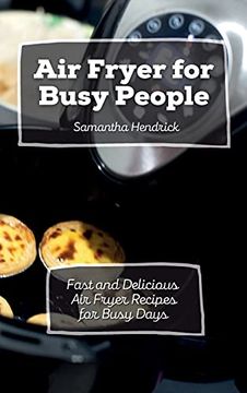 portada Air Fryer for Busy People: Fast and Delicious air Fryer Recipes for Busy Days (en Inglés)