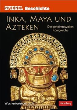 portada Spiegel Geschichte Inka, Maya und Azteken Wochen-Kulturkalender 2025 - die Geheimnisvollen Königreiche (en Alemán)