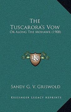 portada the tuscarora's vow: or along the mohawk (1908)