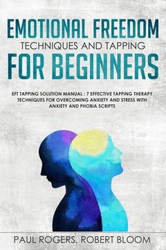 portada Emotional Freedom Techniques and Tapping for Beginners: EFT Tapping Solution Manual: 7 Effective Tapping Therapy Techniques for Overcoming Anxiety and 