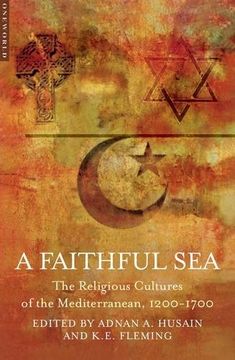 portada A Faithful Sea: The Religious Cultures of the Mediterranean, 1200-1700 (en Inglés)