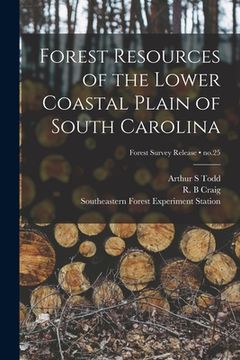 portada Forest Resources of the Lower Coastal Plain of South Carolina; no.25 (en Inglés)