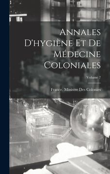 portada Annales D'hygiène Et De Médecine Coloniales; Volume 7 (en Francés)