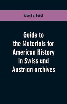 portada Guide to the materials for American history in Swiss and Austrian archives (en Inglés)