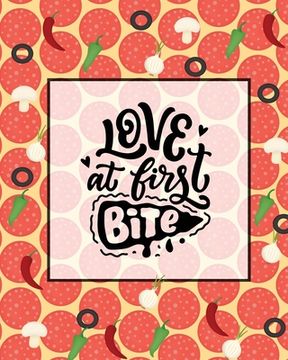 portada Love At First Bite, Pizza Review Journal: Record & Rank Restaurant Reviews, Expert Pizza Foodie, Prompted Pages, Remembering Your Favorite Slice, Gift (in English)