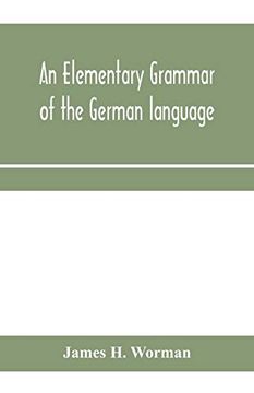 portada An Elementary Grammar of the German Language: With Exercises, Readings, Conversations, Paradigms, and a Vocabulary (en Inglés)
