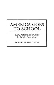 portada America Goes to School: Law, Reform, and Crisis in Public Education (in English)