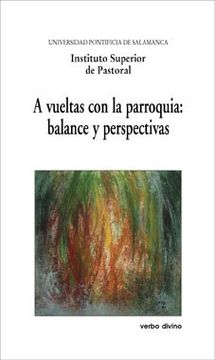 portada A vueltas con la parroquia: balance y perspectivas: XVIII Semana de estudios de Teología Pastoral (Varios)