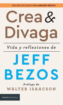 portada Crea y Divaga. Vida y Reflexiones de Jeff Bezos / pd.