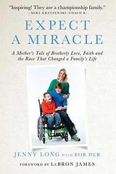 portada Expect a Miracle: A Mother's Tale of Brotherly Love, Faith and the Race That Changed a Family's Life (en Inglés)