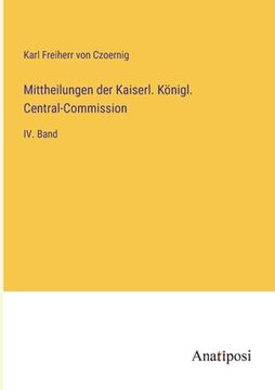 portada Mittheilungen der Kaiserl. Königl. Central-Commission: IV. Band (in German)