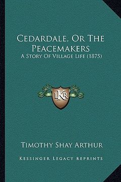 portada cedardale, or the peacemakers: a story of village life (1875) (in English)