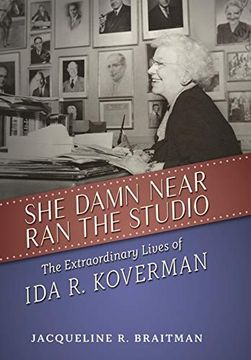 portada She Damn Near ran the Studio: The Extraordinary Lives of ida r. Koverman (Hollywood Legends Series) (en Inglés)