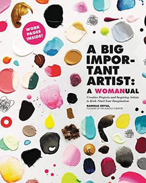 portada A big Important Artist: A Womanual: Creative Projects and Inspiring Artists to Kick-Start Your Imagination (en Inglés)