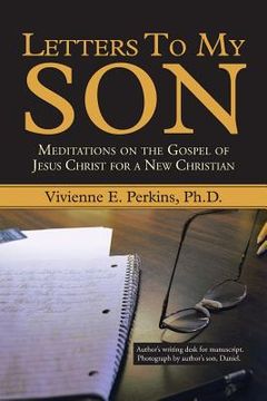 portada Letters to My Son: Meditations on the Gospel of Jesus Christ for a New Christian (en Inglés)