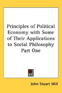 portada principles of political economy with some of their applications to social philosophy part one (in English)