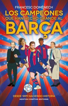 portada Los Campeones que han Hecho Grande al Barça
