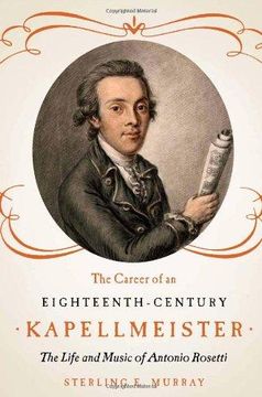 portada The Career of an Eighteenth-Century Kapellmeister: The Life and Music of Antonio Rosetti (Eastman Studies in Music) (in English)