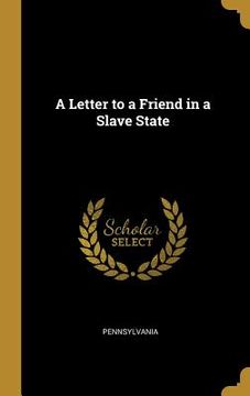 portada A Letter to a Friend in a Slave State (en Inglés)