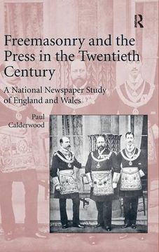 portada Freemasonry and the Press in the Twentieth Century: A National Newspaper Study of England and Wales