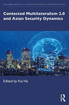 portada Contested Multilateralism 2. 0 and Asian Security Dynamics (Routledge Advances in International Relations and Global Politics) (en Inglés)