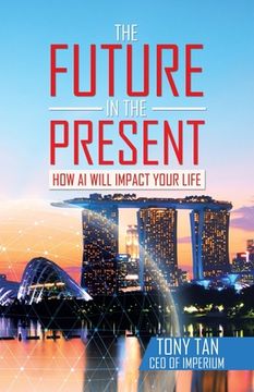portada The Future in the Present: How ai Will Impact Your Life 