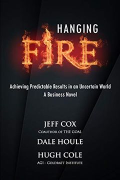 portada Hanging Fire: Achieving Predictable Results in an Uncertain World (in English)