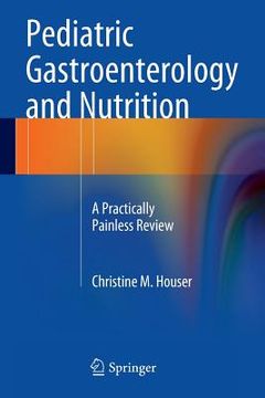 portada Pediatric Gastroenterology and Nutrition: A Practically Painless Review (en Inglés)