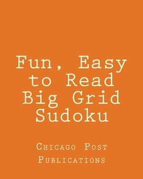 portada Fun, Easy to Read Big Grid Sudoku: Fun, Large Print Sudoku Puzzles (in English)