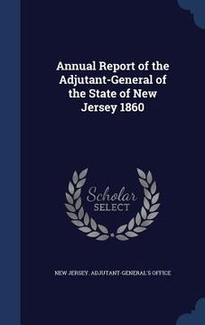 portada Annual Report of the Adjutant-General of the State of New Jersey 1860 (in English)
