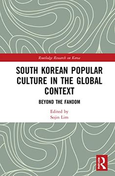 portada South Korean Popular Culture in the Global Context: Beyond the Fandom (Routledge Research on Korea) (en Inglés)