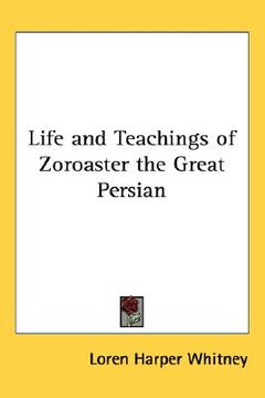 portada life and teachings of zoroaster the great persian (en Inglés)