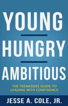 portada Young, Hungry, Ambitious: The Teenagers Guide to Leading With Confidence (en Inglés)