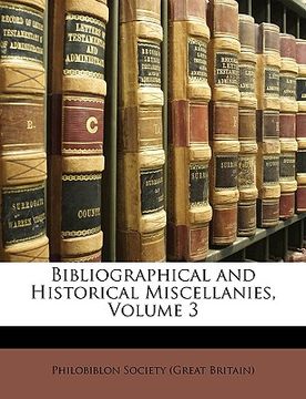 portada bibliographical and historical miscellanies, volume 3
