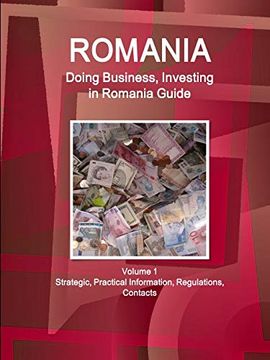 portada Romania: Doing Business, Investing in Romania Guide Volume 1 Strategic, Practical Information, Regulations, Contacts (World Business and Investment Library) (en Inglés)