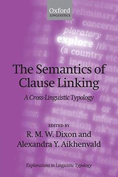 portada The Semantics of Clause Linking: A Cross-Linguistic Typology (Explorations in Linguistic Typology) (en Inglés)