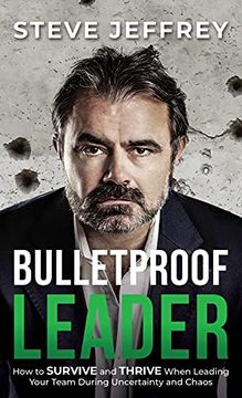 portada Bulletproof Leader: How to Survive and Thrive When Leading Your Team During Uncertainty and Chaos (in English)