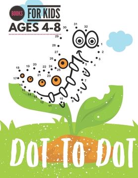 portada Dot to Dot: Books For Kids Ages 4-8, Connect the Dots Puzzles count and color for Fun and Learning, preschool and kindergarten. (en Inglés)