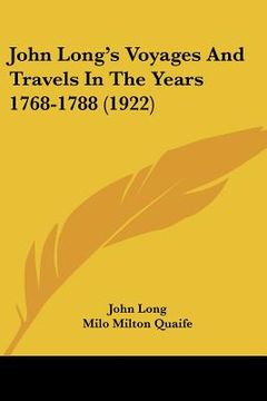 portada john long's voyages and travels in the years 1768-1788 (1922) (en Inglés)