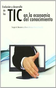 portada Evolucion y Desarrollo de las tic en la Economia del Conocimiento. (in Spanish)