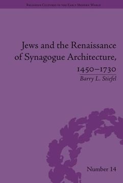 portada Jews and the Renaissance of Synagogue Architecture, 1450–1730 (Religious Cultures in the Early Modern World) (en Inglés)